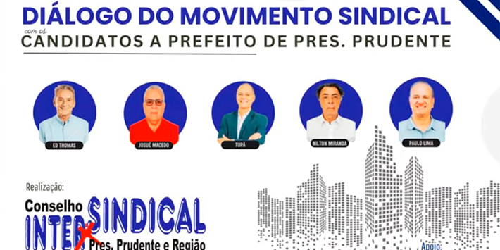 Conselho Intersindical promoveu Diálogo com Candidatos a Prefeito de Pres..